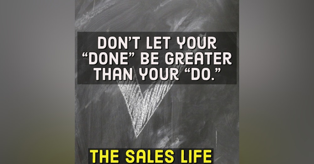 541. Don’t let your "done's" be greater than your "do's"