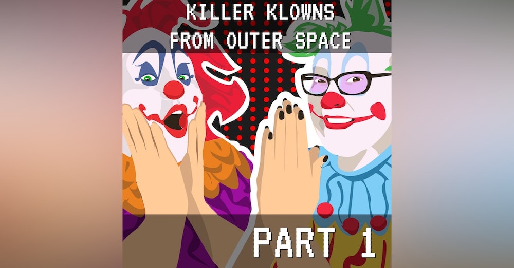 Killer Klowns From Outer Space Part 1: A Romantic Jester