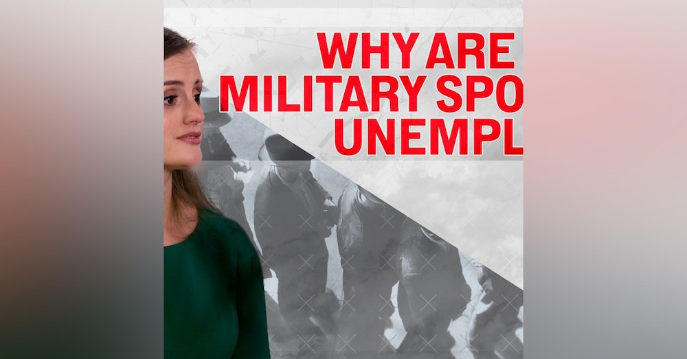 EP27: Why Are 1 in 4 Military Spouses Unemployed?