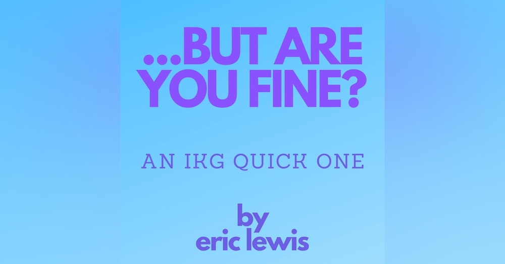 IKG Quick One - But Are You Fine?