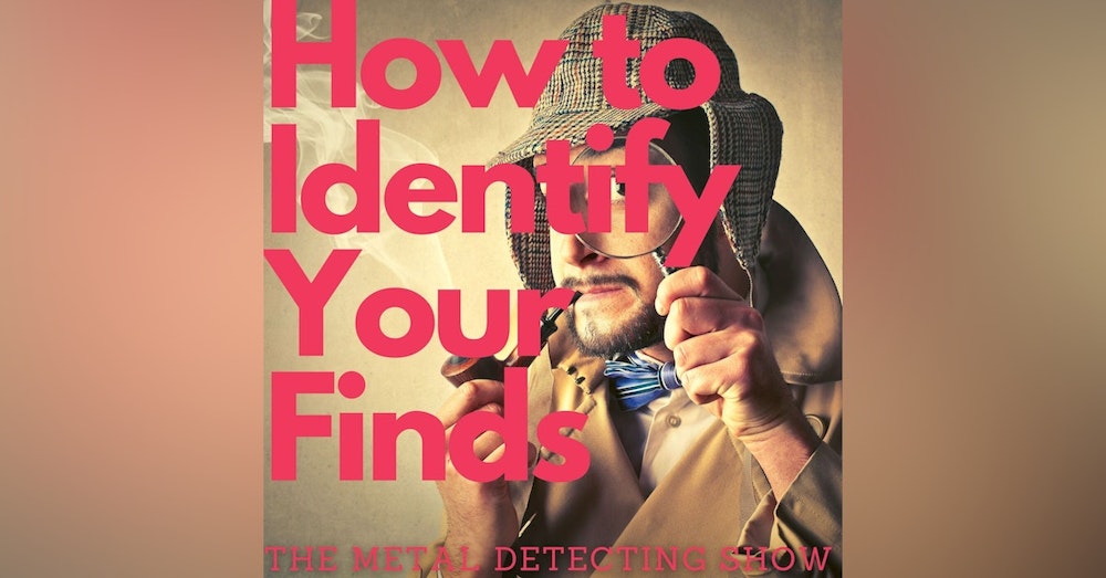 How to Identify Your Metal Detecting Finds
