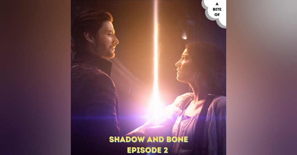 Shadow and Bone 2: We’re All Someone’s Monster