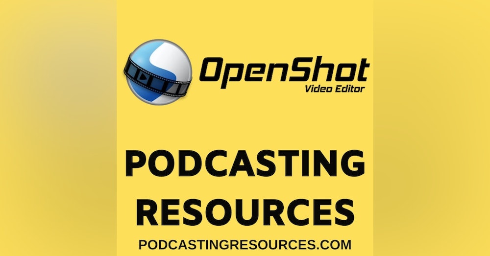 Free Video Editing Software OpenShot | Podcasting Resources