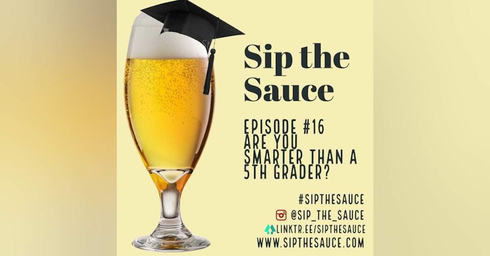 Ep.16 Are you Smarter than a 5th Grader?