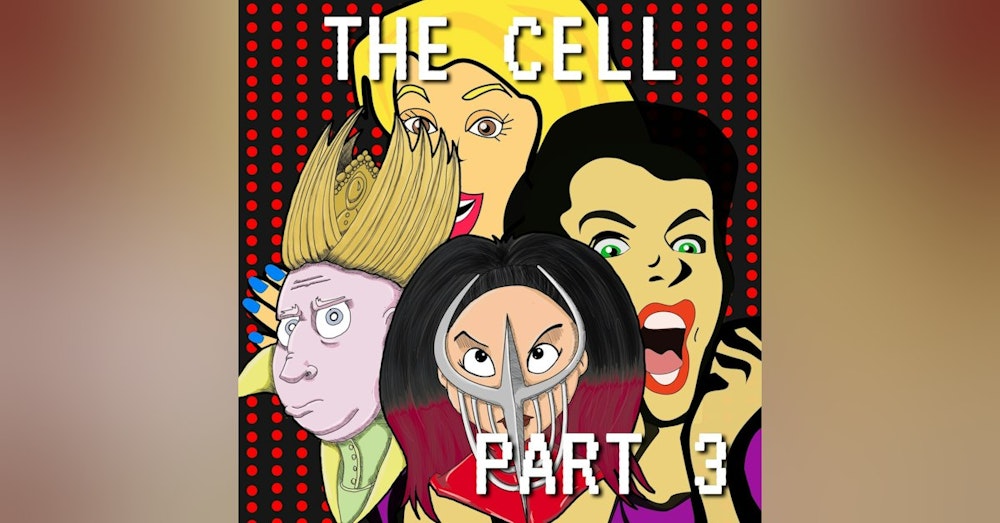 The Cell Part 3: Like a Freak on a Leash