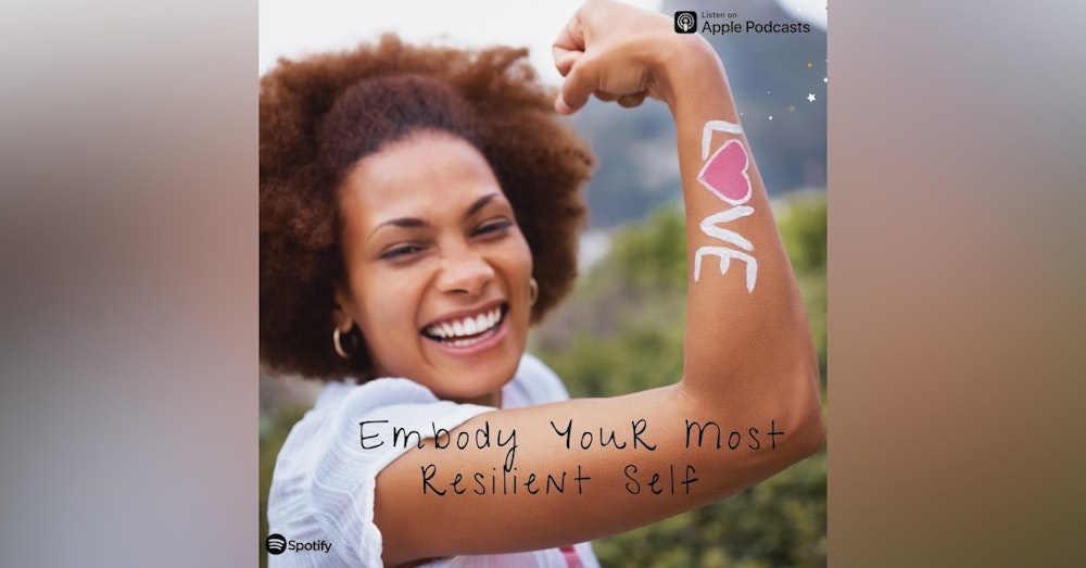 Embody Your Most Resilient Self