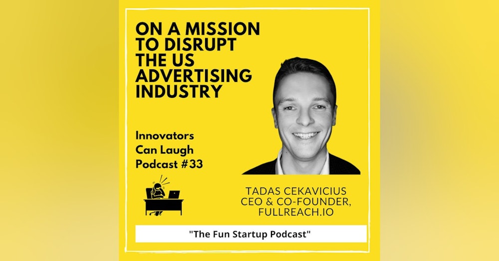 On a Mission to Disrupt the US Advertising industry with Tadas Cekavicius