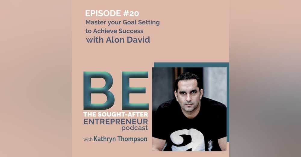 How to Master Your Goal Setting to Achieve Entrepreneurial Success with Alon David