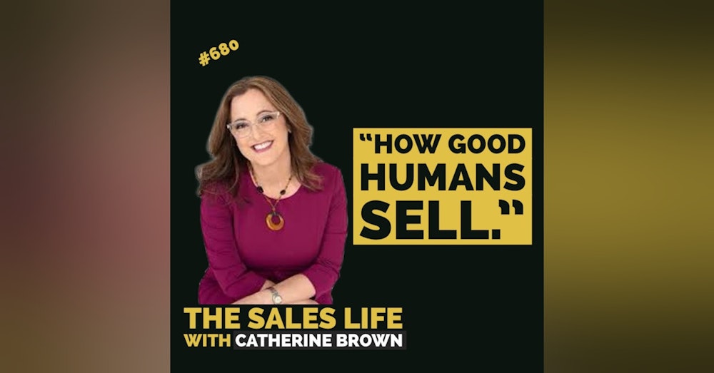 680. "How Good Humans Sell" with author Catherine Brown