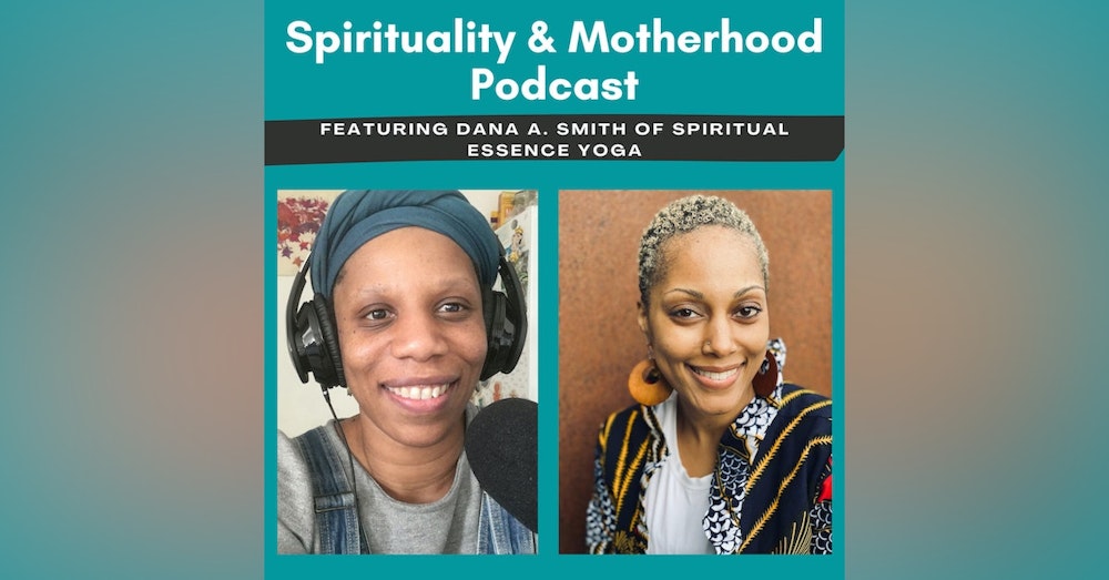 Spirituality & Motherhood: Interview with Dana A.Smith of Spiritual Essence Yoga