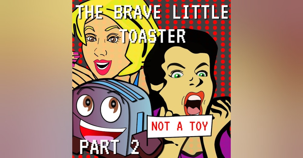 The Brave Little Toaster Part 2