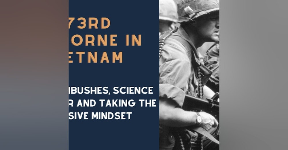 173rd Airborne Soldier in Vietnam on Jungle Patrols and Creating the Offensive Mindset