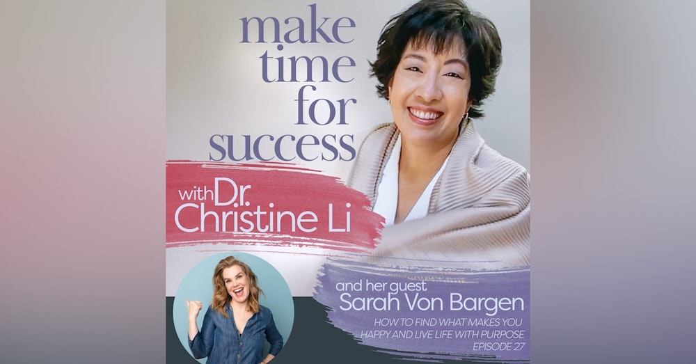 How to Find What Makes You Happy and Live Life with Purpose with Sarah Von Bargen