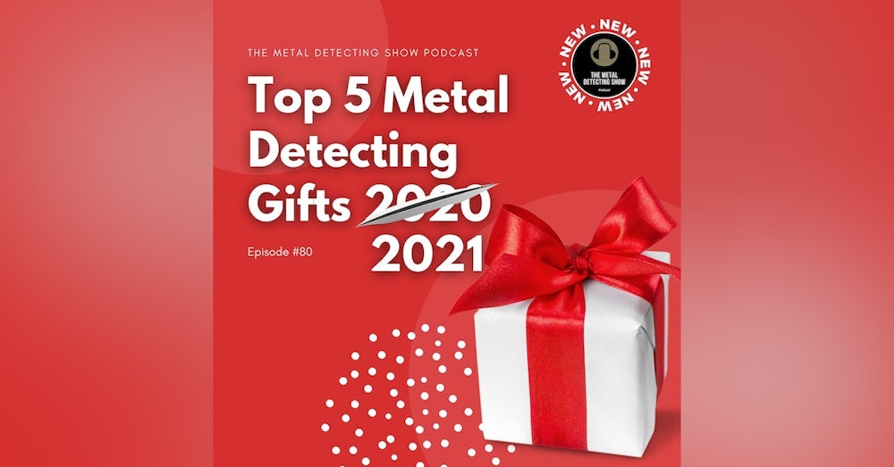 Top 5 Metal Detecting Gifts for 2021