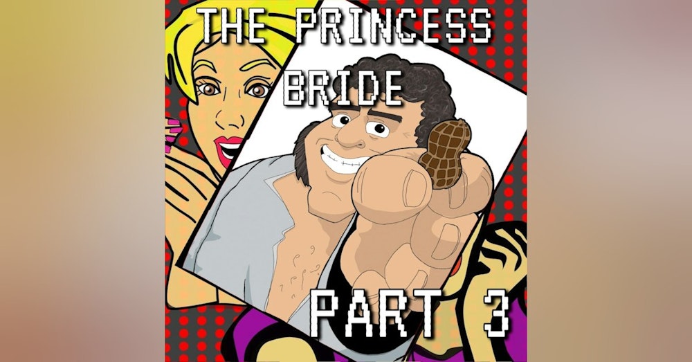 The Princess Bride Part 3: Sucking an Hour Away