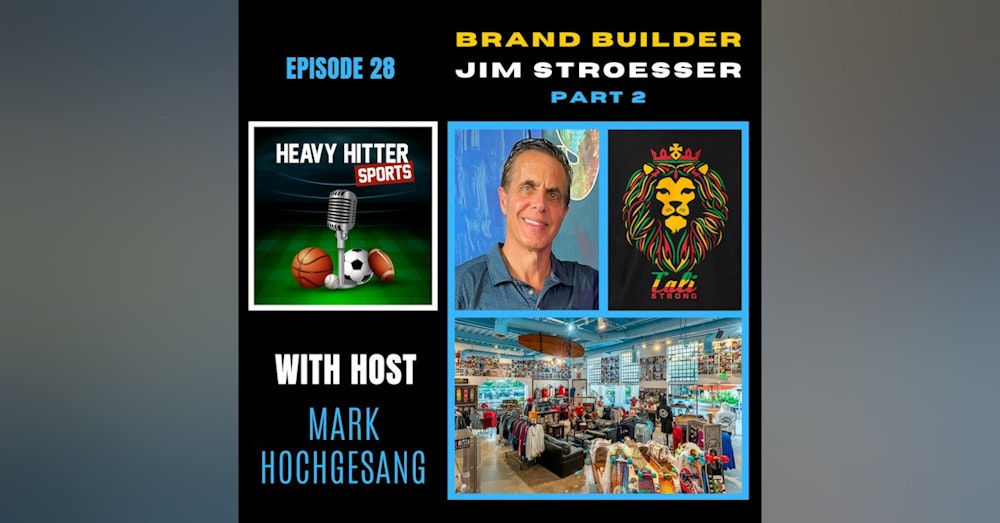 Jim Stroesser: Brand Builder (Part 2)