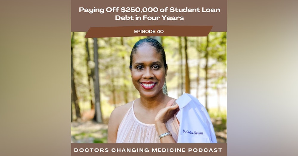 Paying Off $250,000 of Student Loan Debt in Four Years With Dr. Caroline Clerisme
