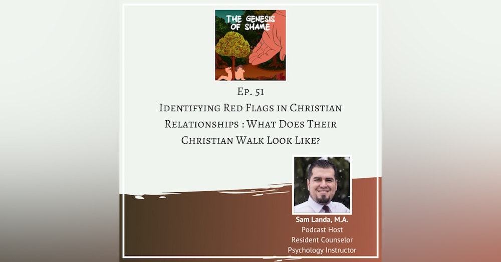 Ep. 51 - Identifying Red Flags in Christian Relationships: What Does Their Christian Walk Look Like?