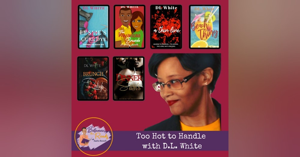 Too Hot to Handle with Romance Author D.L. White