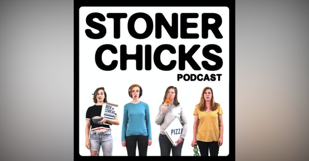 Introducing Stoner Chicks Podcast
