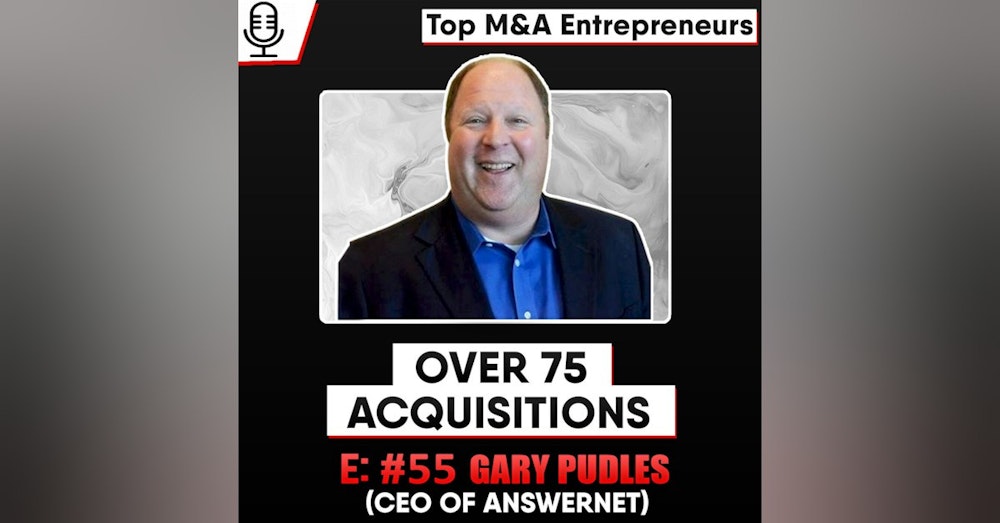 Over 75 Acquisitions  Gary Pudles CEO of AnswerNet.com  674 employees  $100M to $500M in Revenue