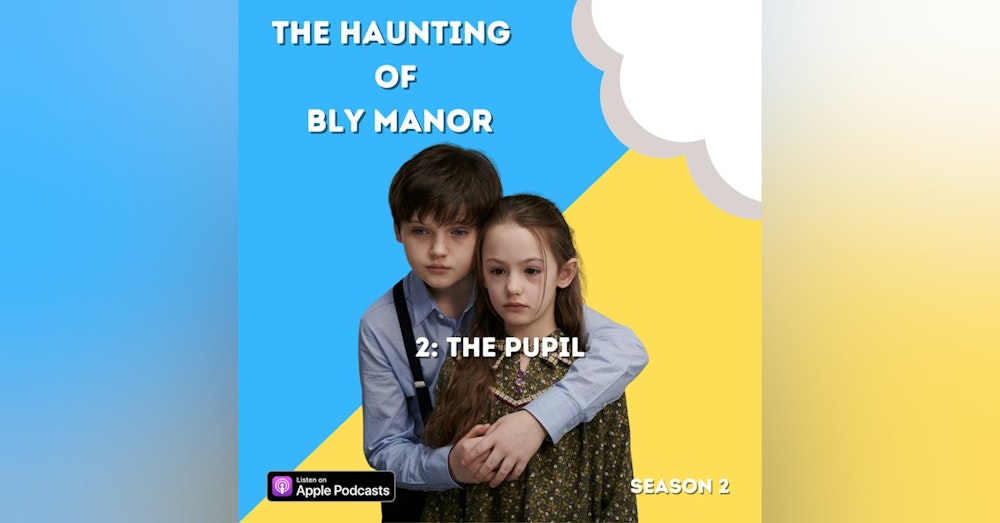 The Haunting of Bly Manor 2: The Pupil