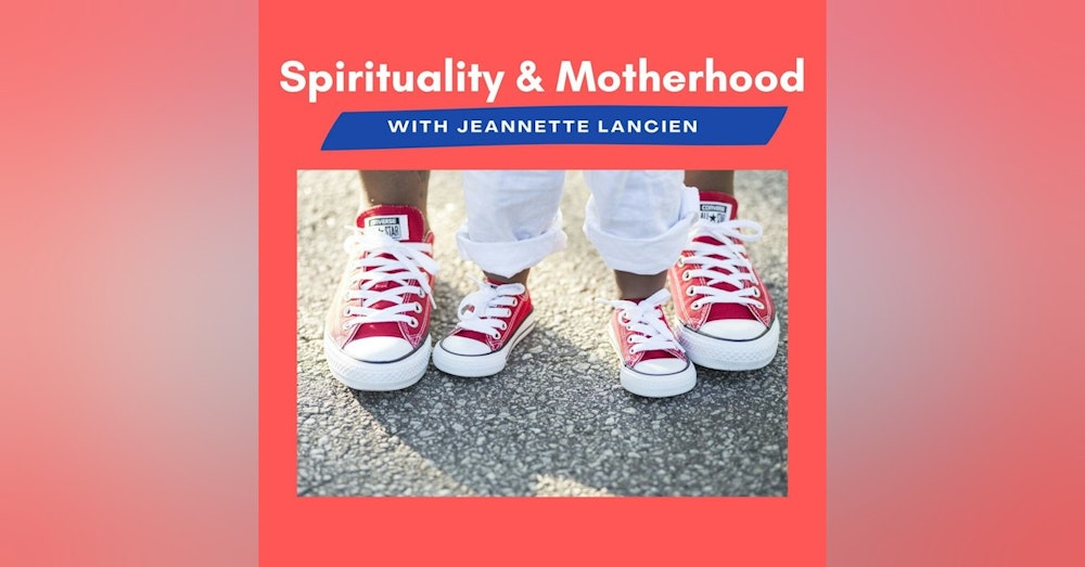 Spirituality and Motherhood Episode 1: Introduction