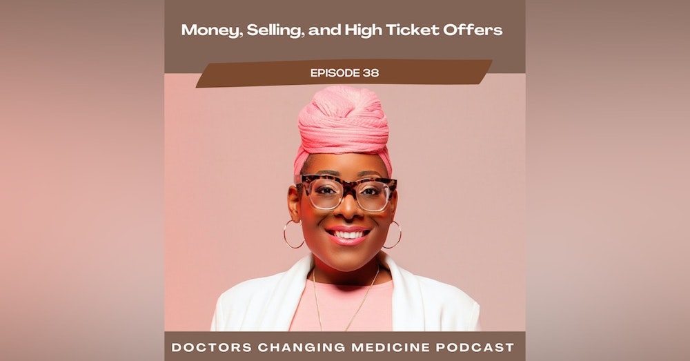 Money, Selling, and High Ticket Offers With Dr. Kimmy