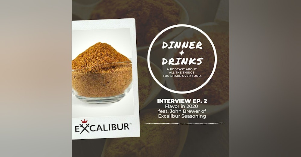 Flavor in 2020 with John Brewer of Excalibur Seasoning