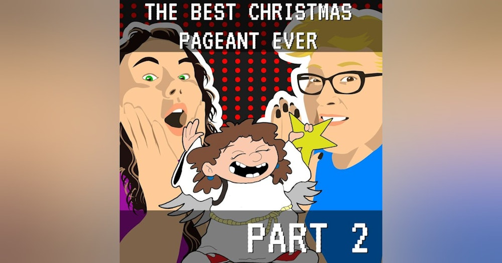 The Best Christmas Pageant Ever Part 2: Smokin' In The Girls Room