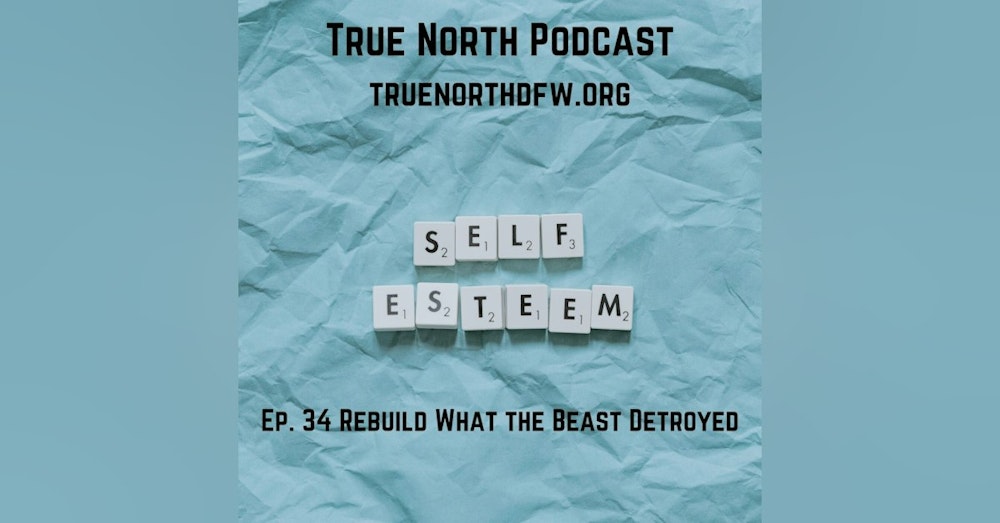 Ep. 34 Rebuilding What the Beast Destroyed (Rebuilding Self-Esteem)