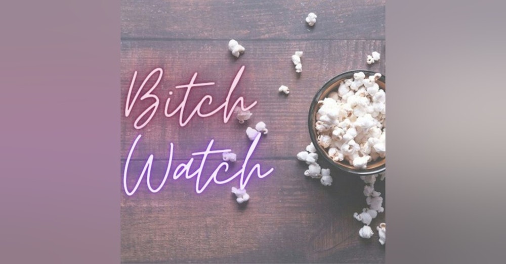 Introducing Bitch Watch Podcast