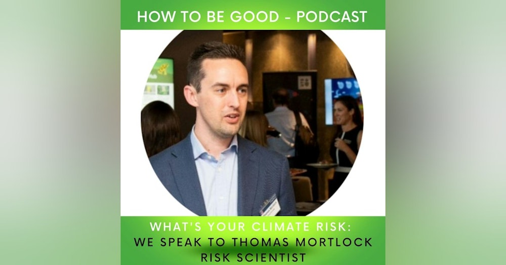 What's your climate risk? - we talk to Thomas Mortlock Risk Scientist at Risk Frontiers