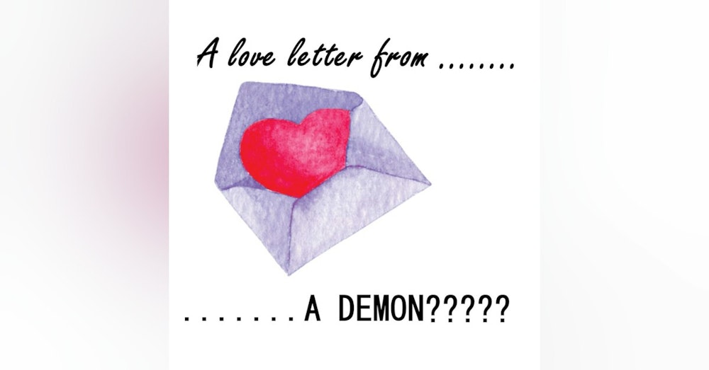 S1 E32 Magick chat, and a Love Letter from.........A DEMON?????