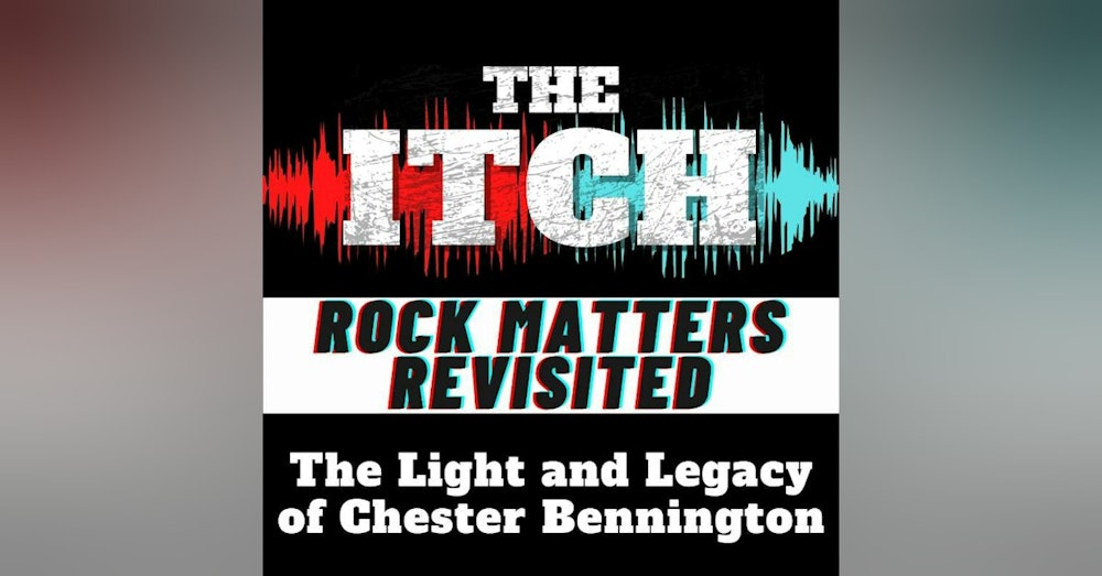 The Light and Legacy of Chester Bennington (Revisited)