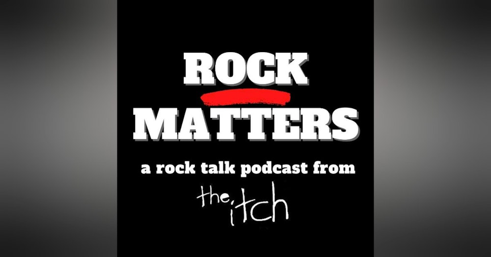 E1 Rock Matters: An Introduction to The Itch's New Podcast