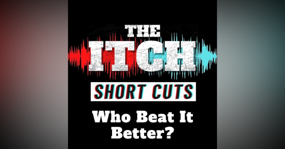 [Short Cuts] Who Beat It Better?