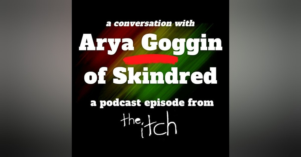 E30 A Conversation with Arya Goggin of Skindred (Part 2)