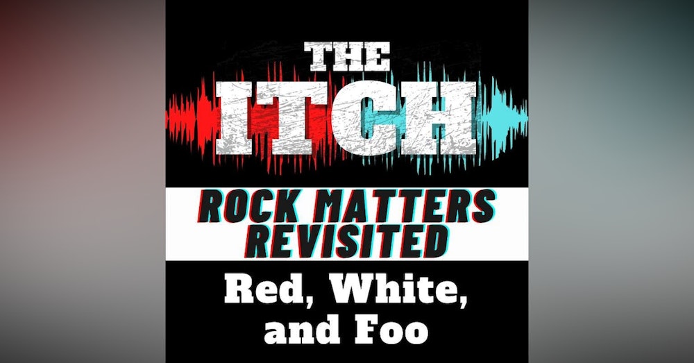 Red, White, and Foo (Rock Matters Revisited)
