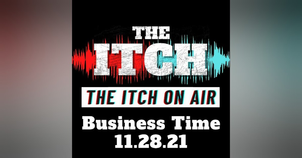 Business Time! (11.28.21)