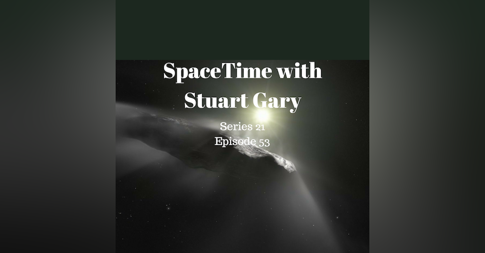 53: Interstellar asteroid may actually be a comet - SpaceTime with Stuart Gary Series 21 Episode 53