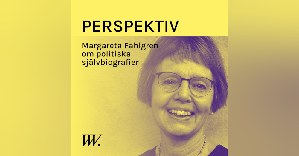 60. Politiska självbiografier - med Margareta Fahlgren