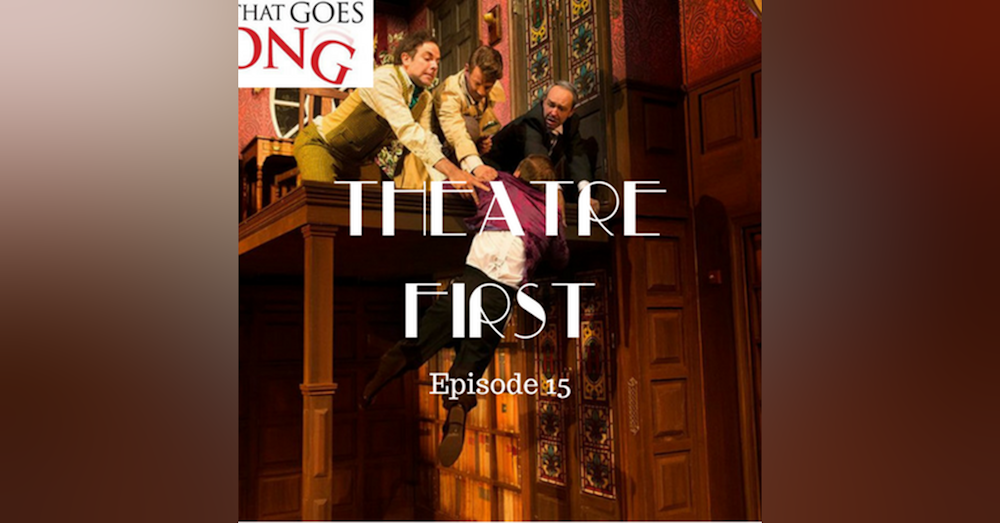 15: The Play That Goes Wrong - Theatre First with Alex First Episode 15