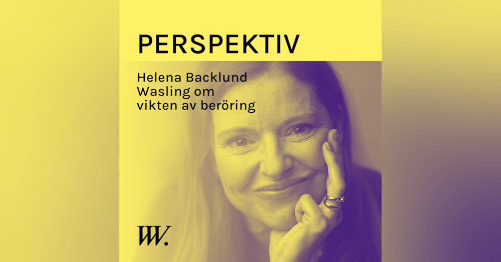 72. Kopplingen mellan beröring och förbättrade relationer - med Helena Backlund Wasling
