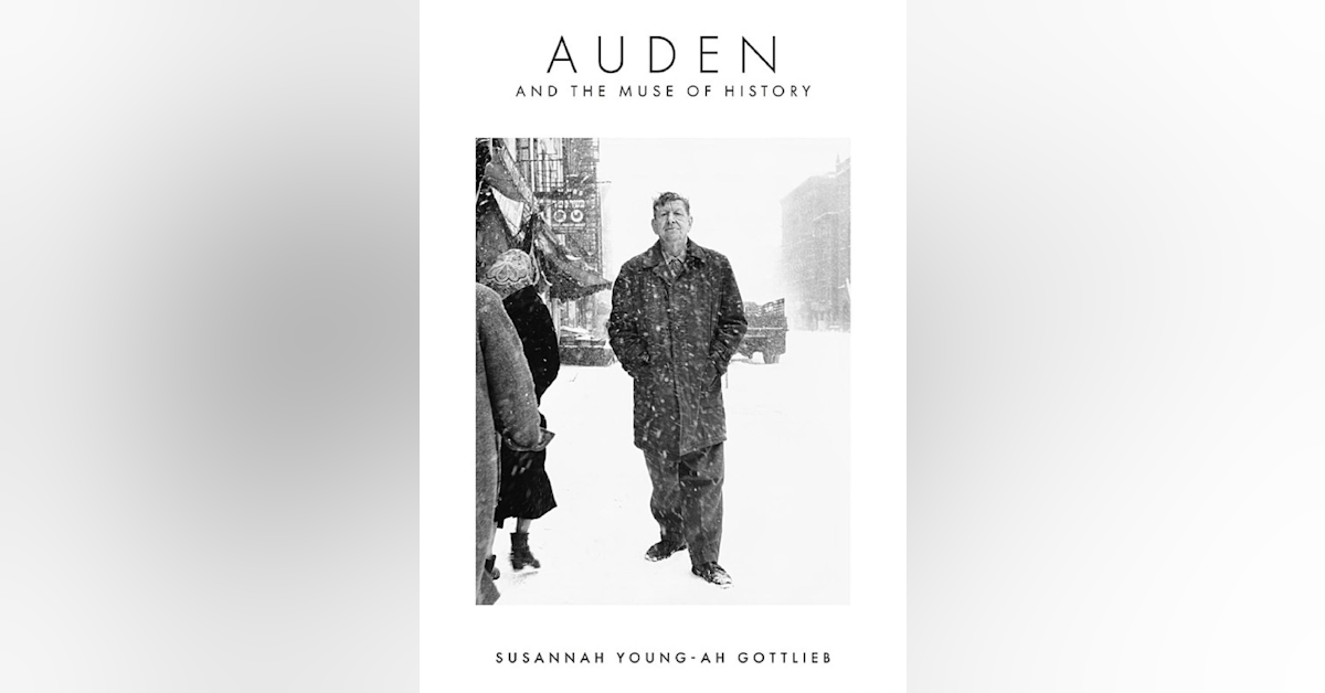 479 Auden and the Muse of History (with Susannah Young-ah Gottlieb)