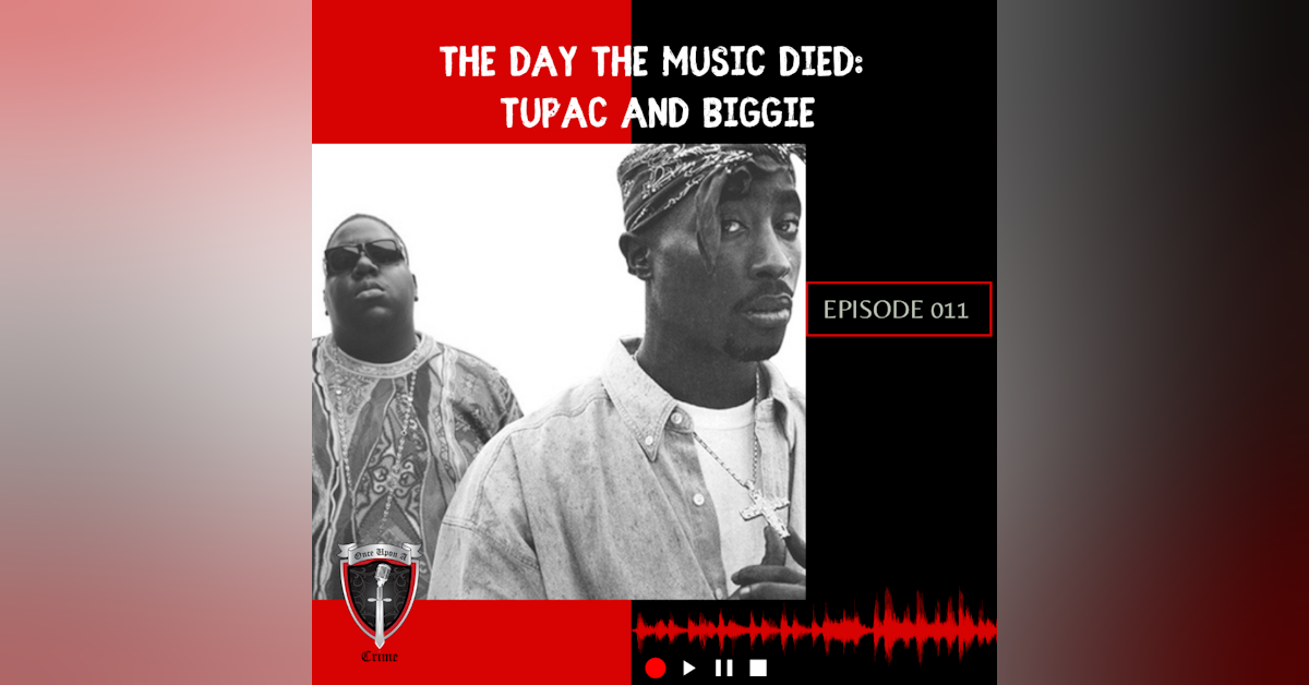 Episode 011: The Day the Music Died: Tupac and Biggie