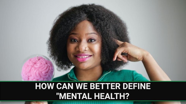 E236 - How Can We Better Define “Mental Health”? Image