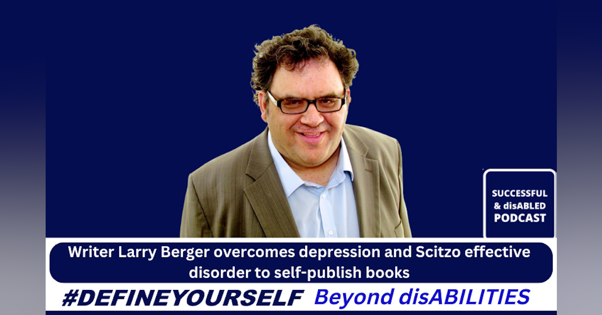 Writer Larry Berger overcomes depression and Scitzo effective disorder to self-publish books