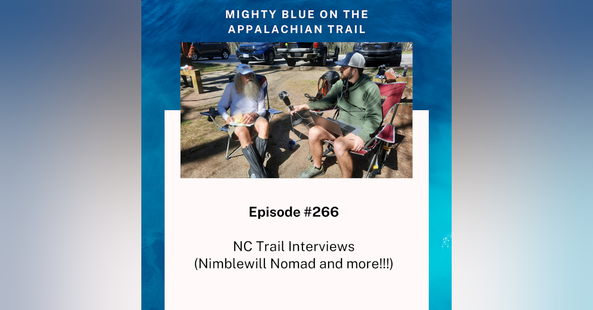 Episode #266 - NC Trail Interviews (Nimblewill Nomad and more!!!)