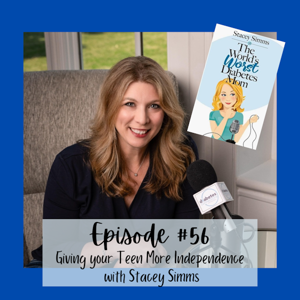 #56 TEEN SERIES part 4: Giving your Teen more Independence with Stacey Simms Image